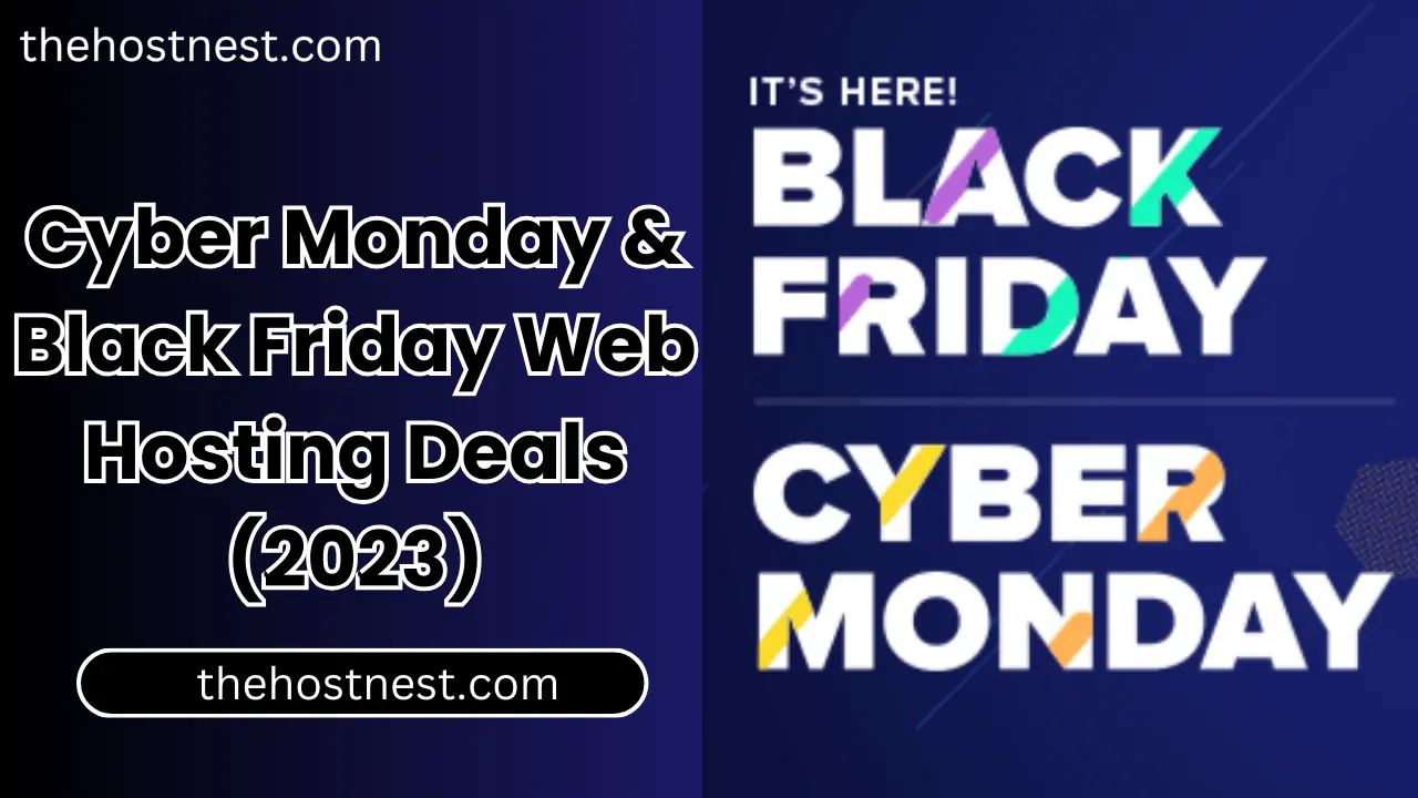 Cyber Monday & Black Friday Web Hosting Deals (2023)